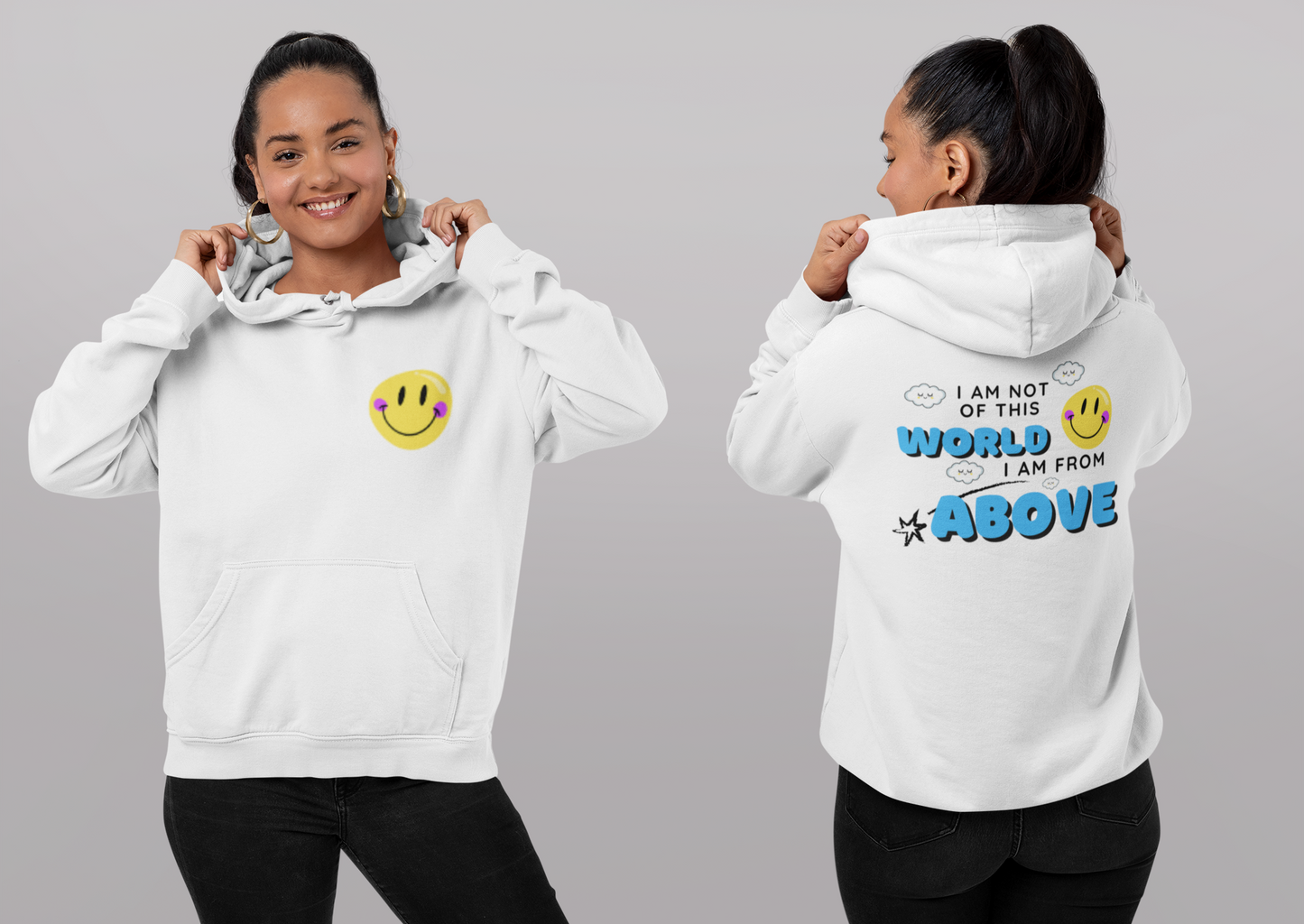 I am Not of this World, I am from Above Hoodie Smiley Face- Back Design