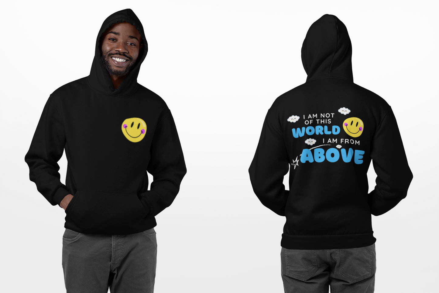 I am Not of this World, I am from Above Hoodie Smiley Face- Back Design